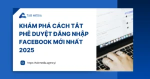 Khám phá cách tắt phê duyệt đăng nhập facebook 2025