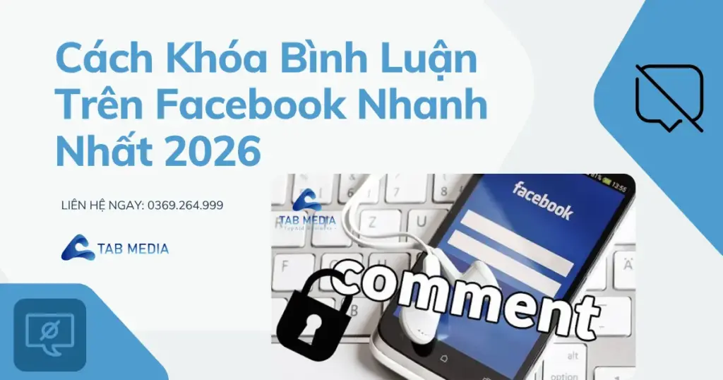 Cách Khóa Bình Luận Trên Facebook Nhanh Nhất 2026