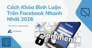 Cách Khóa Bình Luận Trên Facebook Nhanh Nhất 2026