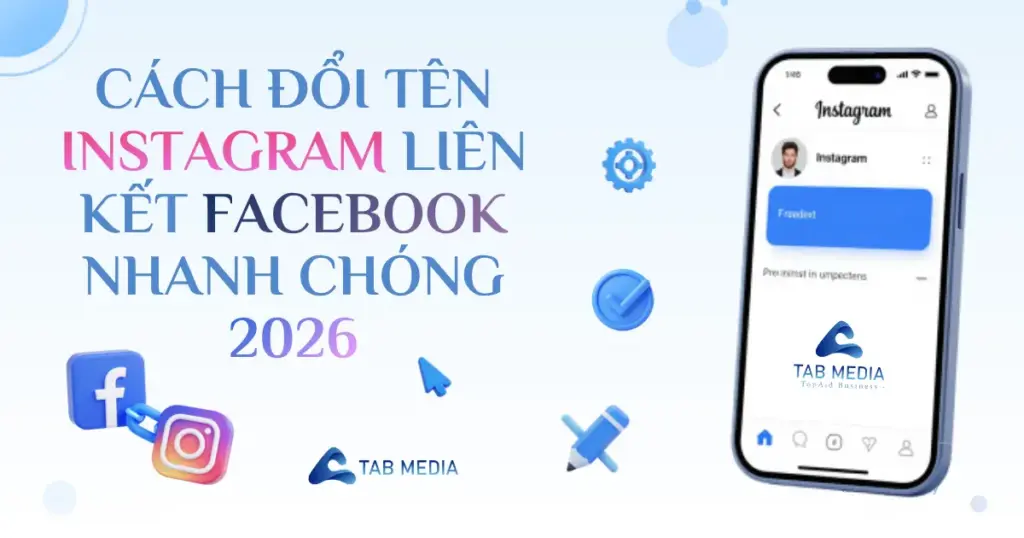 CÁCH ĐỔI TÊN INSTAGRAM LIÊN KẾT FACEBOOK NHANH CHÓNG 2026
